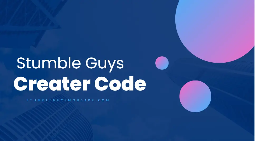 How to get creator codes in stumble guys