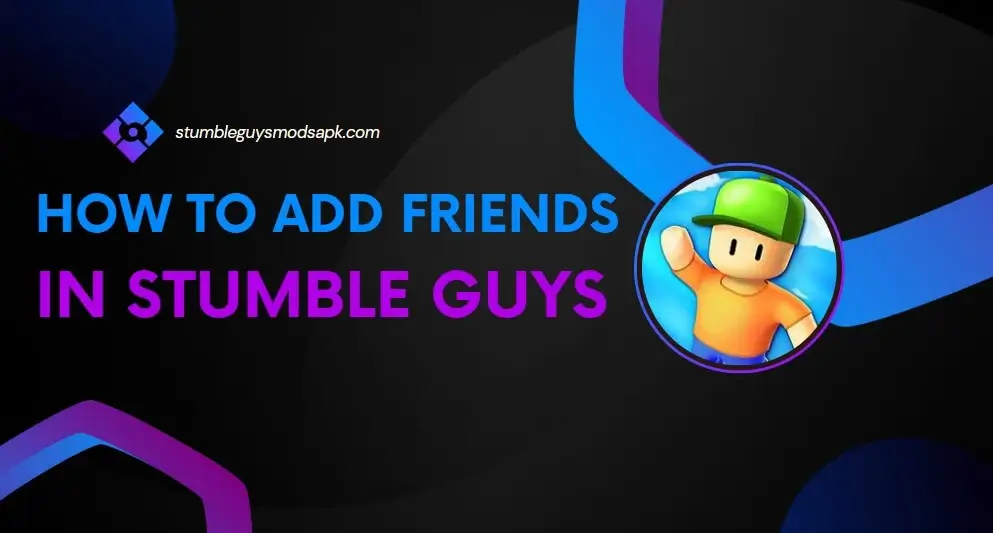 How to add friends in stumble guys